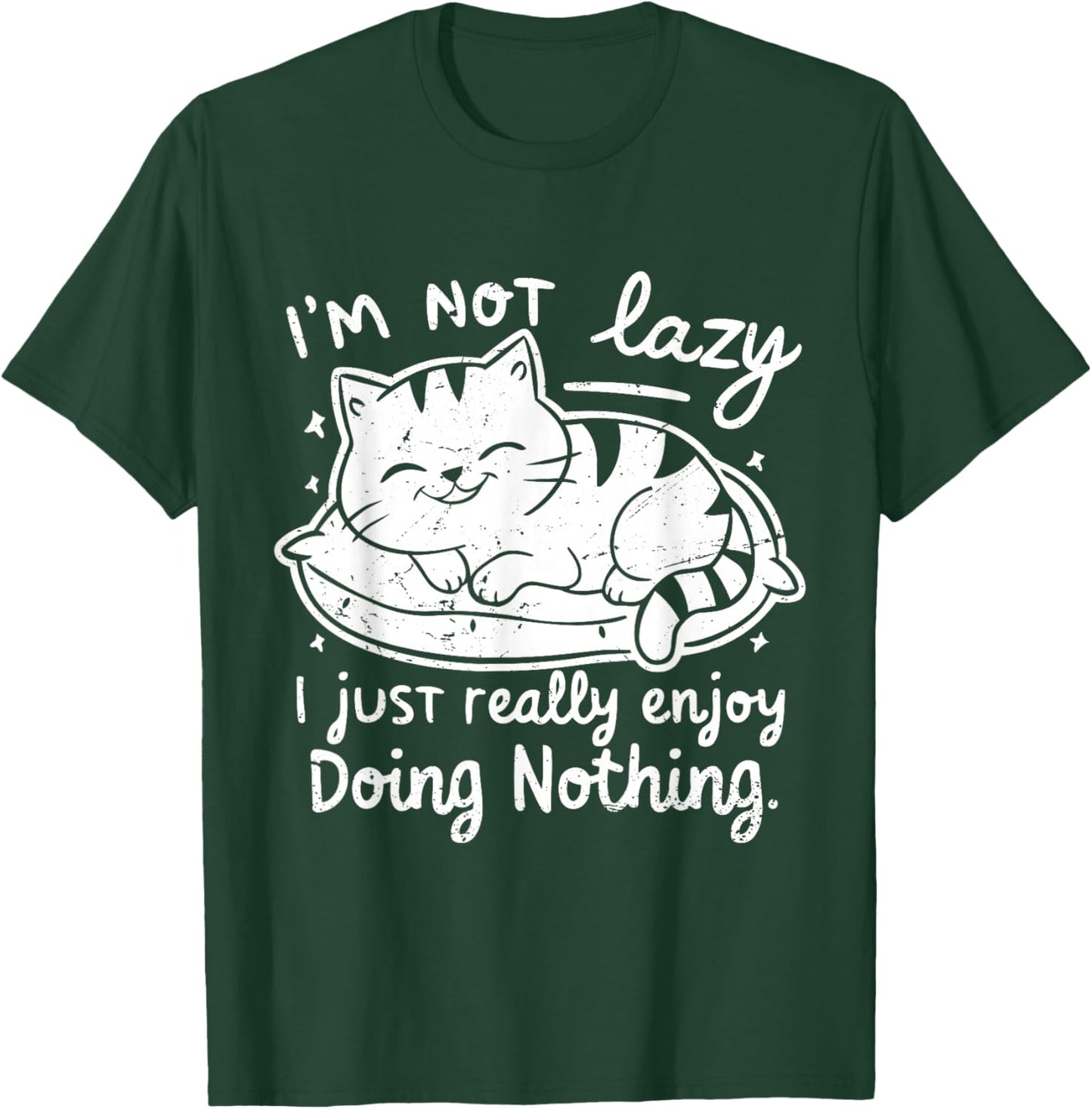 I'm Not Lazy I Just Really Enjoy Doing Nothing - Cat lover T-Shirt - T-Shirt | Forest