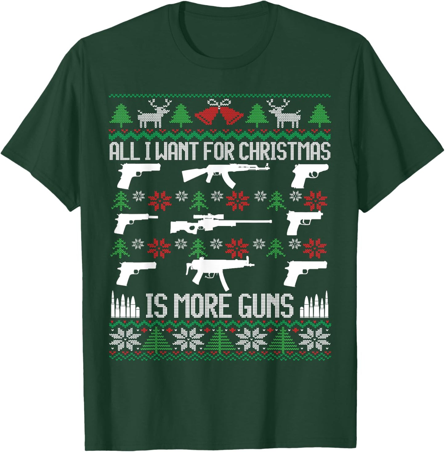 All I want is More Guns Collector Hunting Ugly Christmas T-Shirt - T-Shirt | Forest