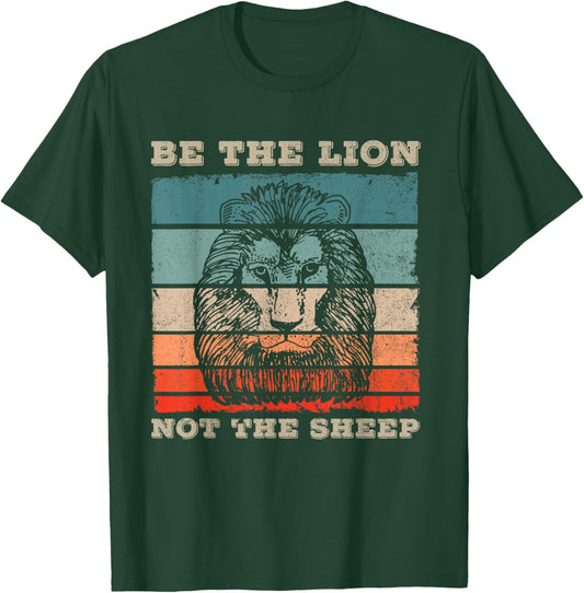 Be The Lion Not Sheep Gift a Motivational Fans T-Shirt - T-Shirt | Forest