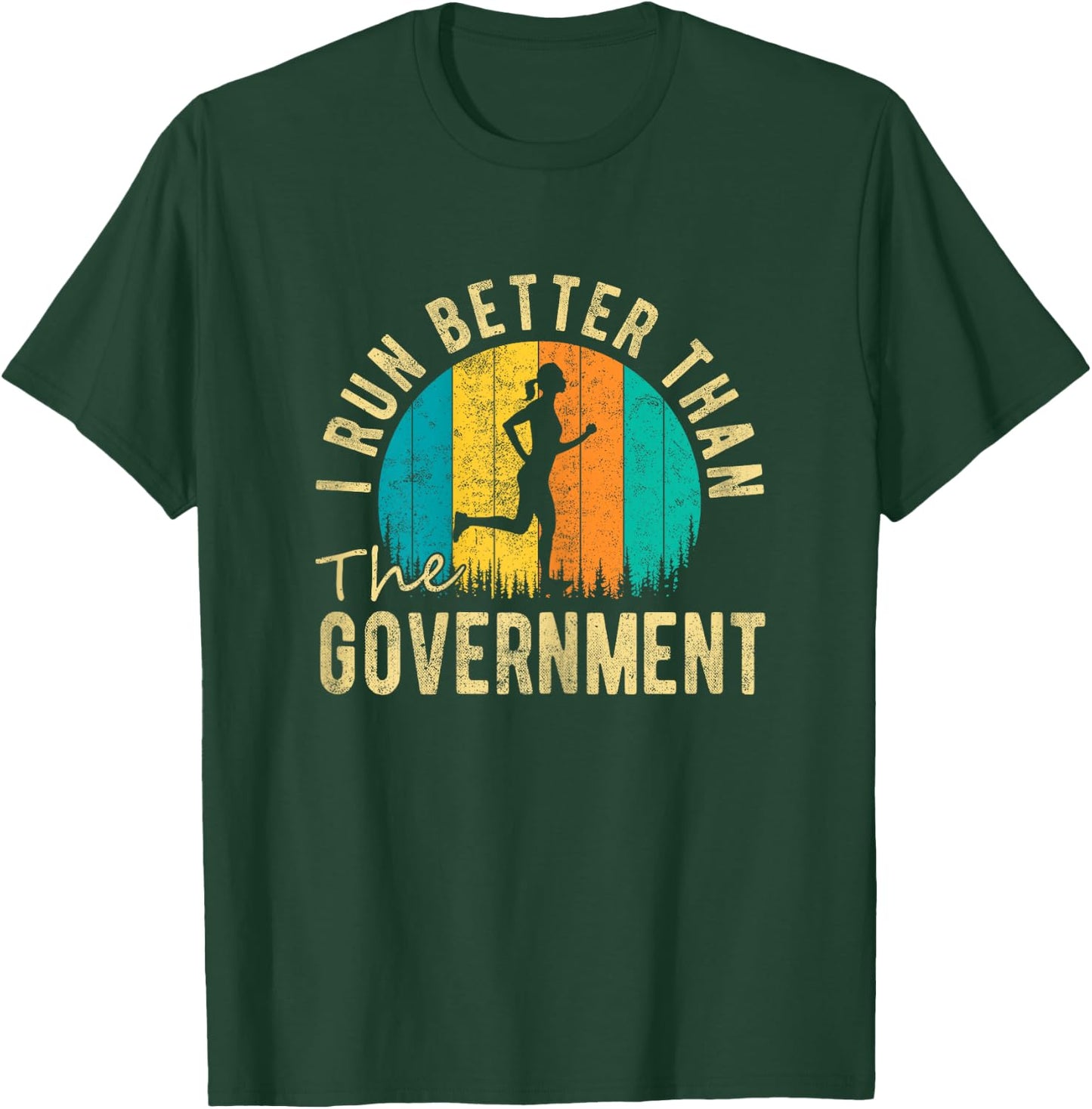 I Run Better Than The Government Women’s Funny Running T-Shirt - T-Shirt | Forest