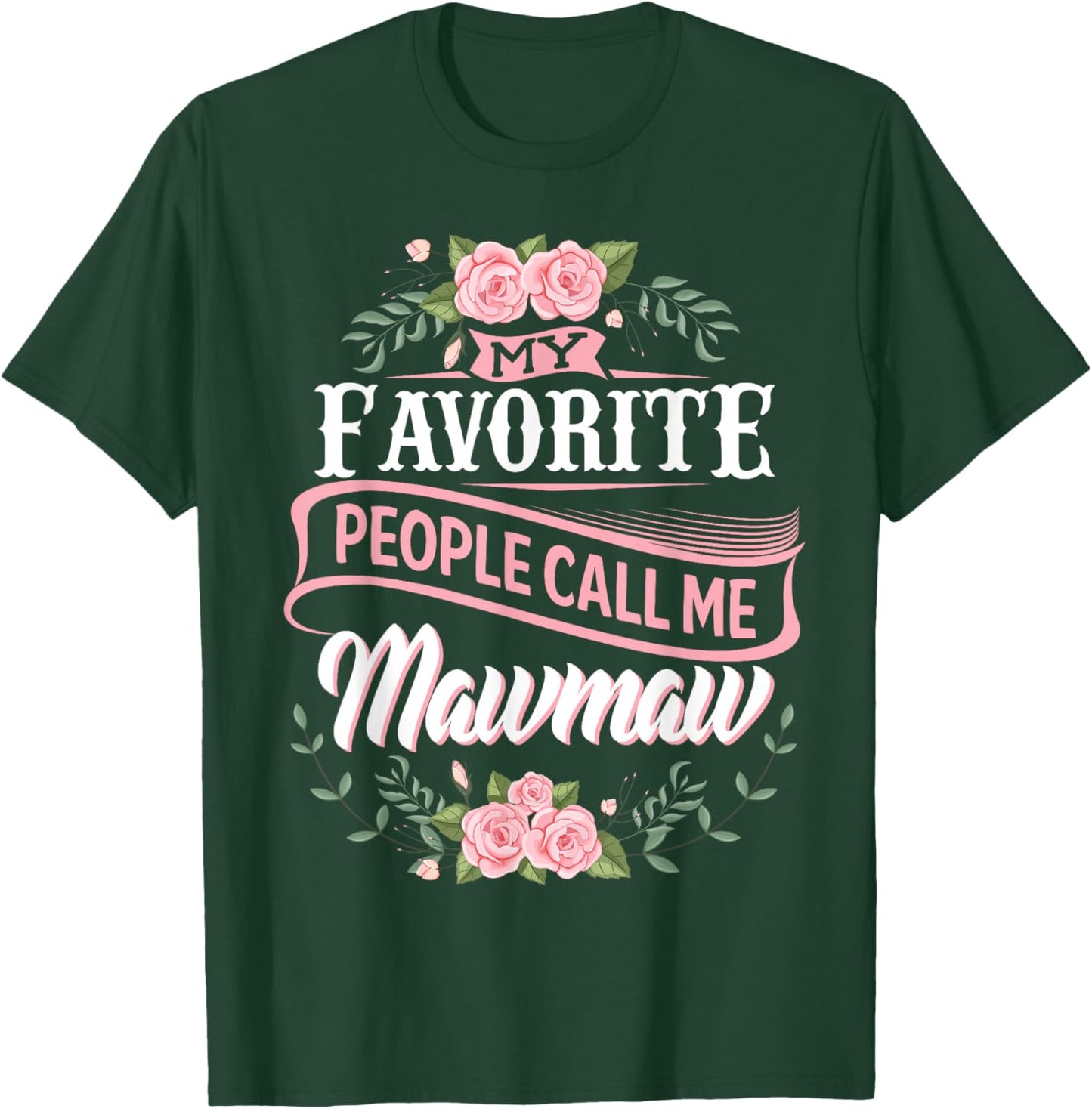 My Favorite People Call Me Maw-Maw Floral Mother's Day T-Shirt - T-Shirt | Forest