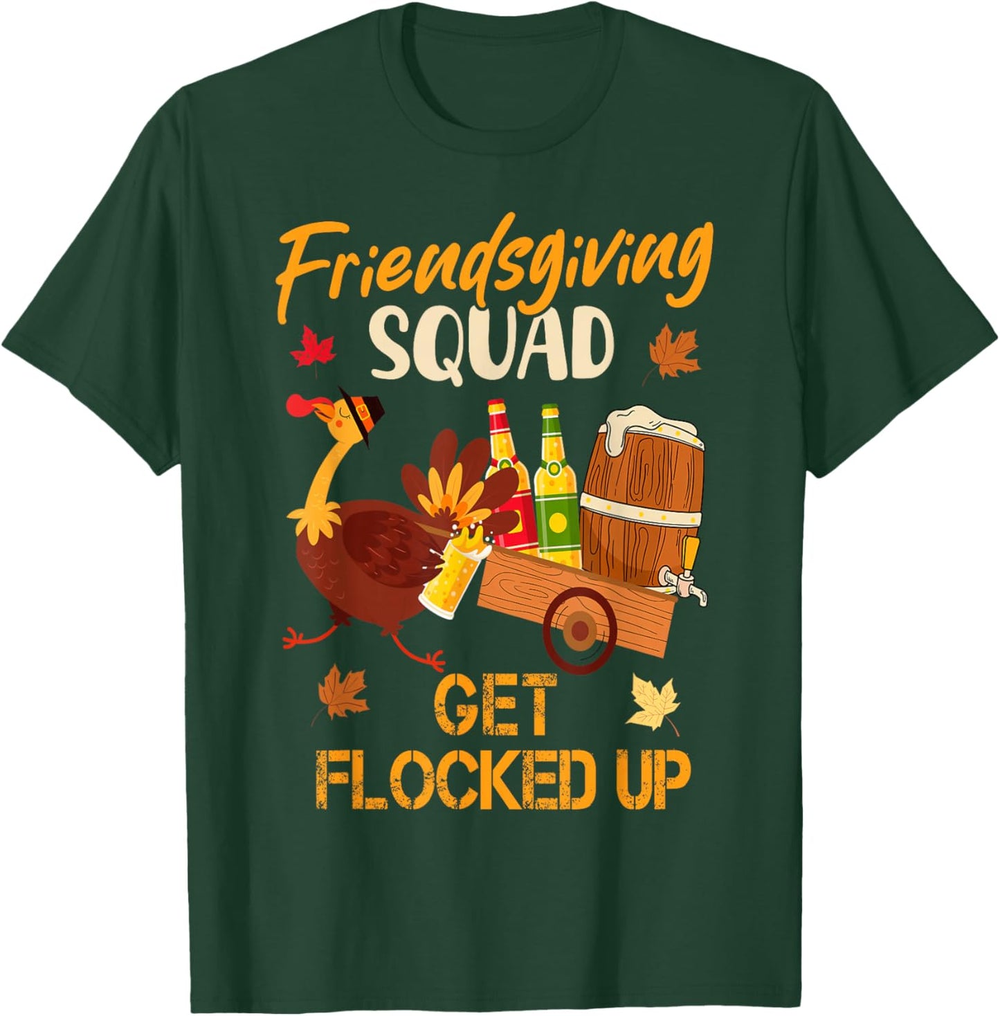 Friendsgiving Squad Get Flocked Up Thanksgiving T-Shirt - T-Shirt | Forest