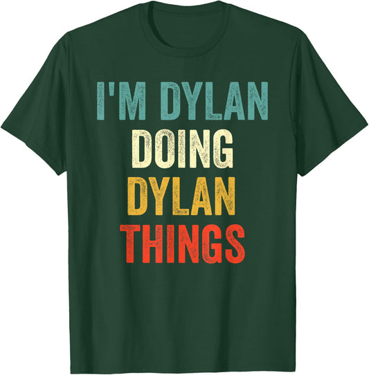 I'm Dylan Doing Dylan Things Funny Vintage First Name T-Shirt - T-Shirt | Forest