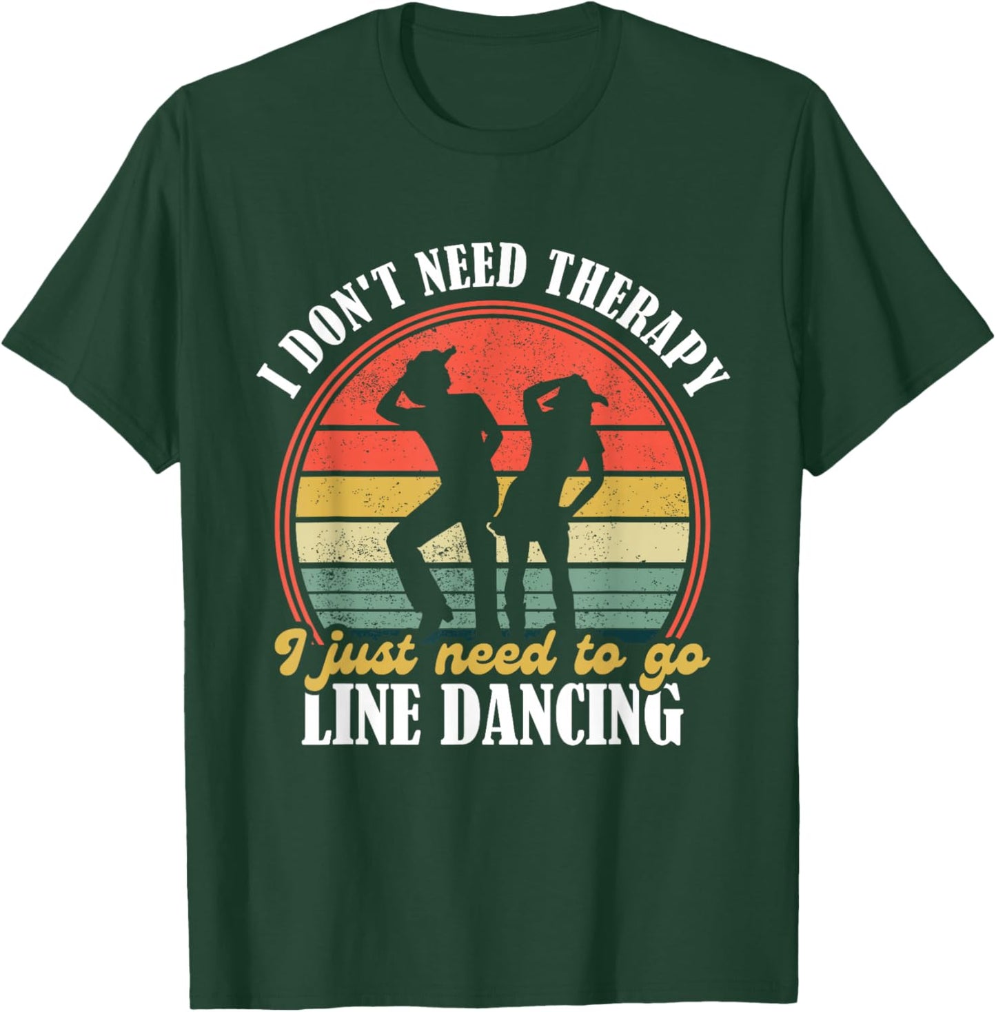 I Dont Need Therapy - Funny Line Dancing Gift Country Dance - Line Dancing Lover Black Small T-Shirt - T-Shirt | Forest