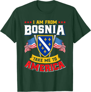 Bosnien Herzegowina - I am from Bosnia take me to America T-Shirt - T-Shirt | Forest