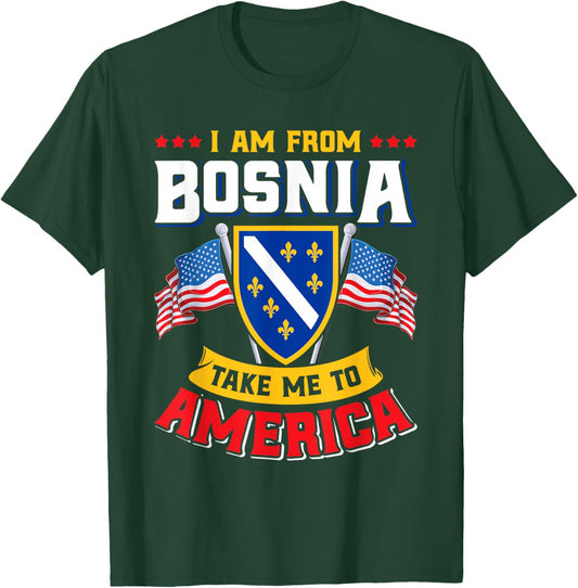Bosnien Herzegowina - I am from Bosnia take me to America T-Shirt - T-Shirt | Forest