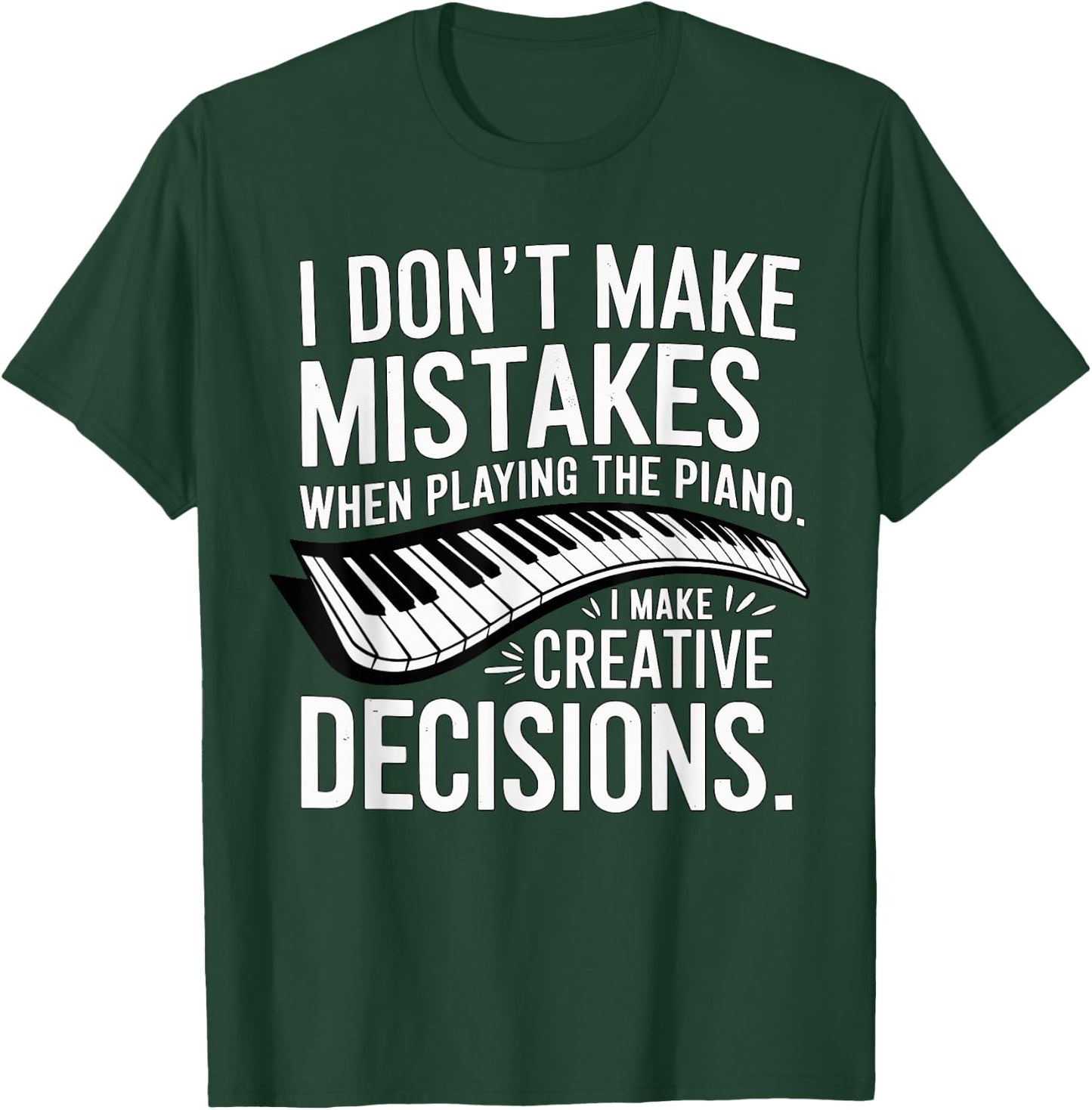 I don't make mistakes Piano Player Keyboard T-Shirt - T-Shirt | Forest