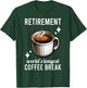 Funny Retirement Worlds Longest Coffee Break Retired Graphic T-Shirt - T-Shirt | Forest