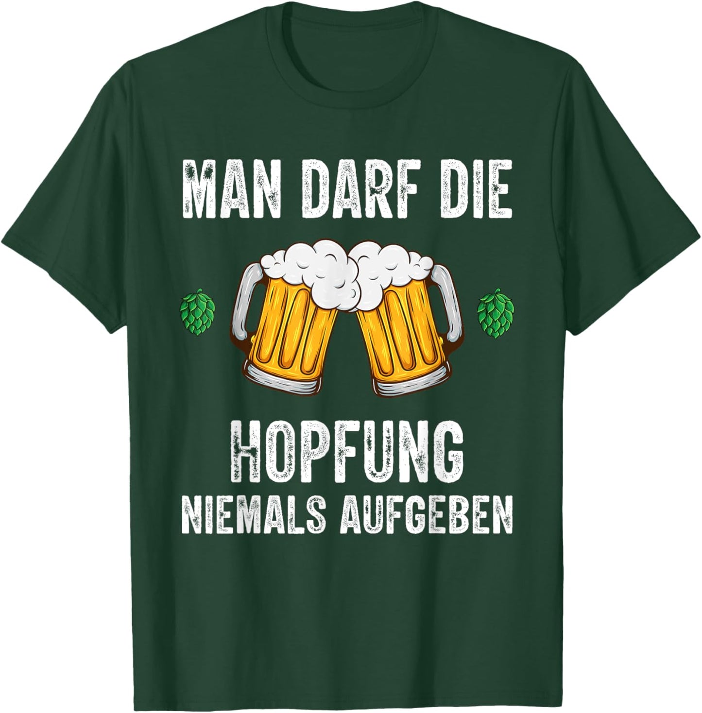 Man darf die Hopfung niemals aufgeben lustige Bier Spruch T-Shirt - T-Shirt | Forest