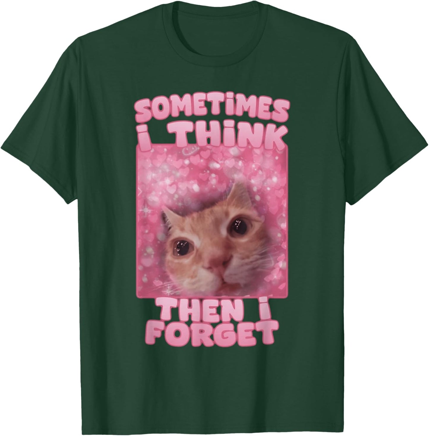 Sometimes I think then I forget T-Shirt - T-Shirt | Forest