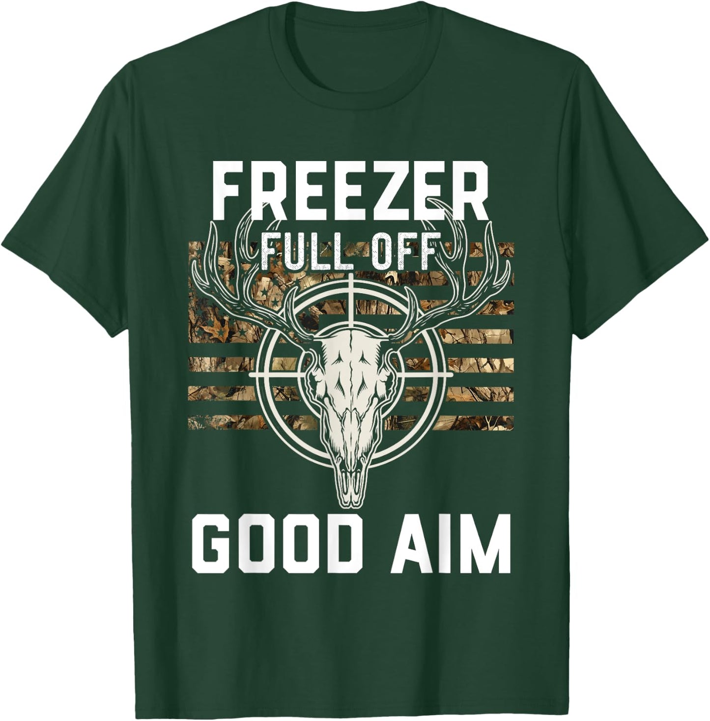 Funny Hunting Season, Deer Hunter, Freezer full of Good Aim T-Shirt - T-Shirt | Forest