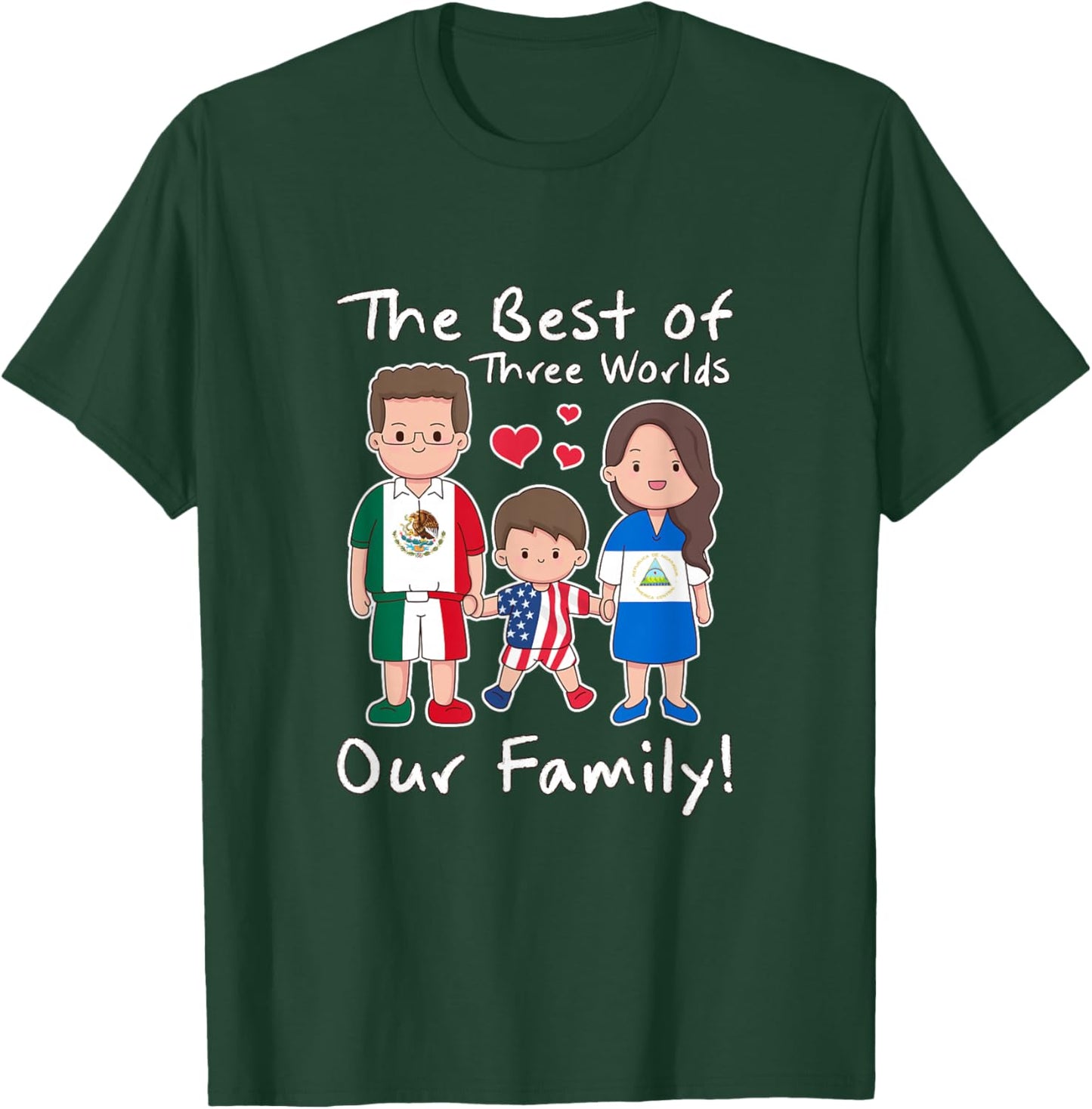 Nicaragua, USA, Mexico. Three worlds one family T-Shirt - T-Shirt | Forest