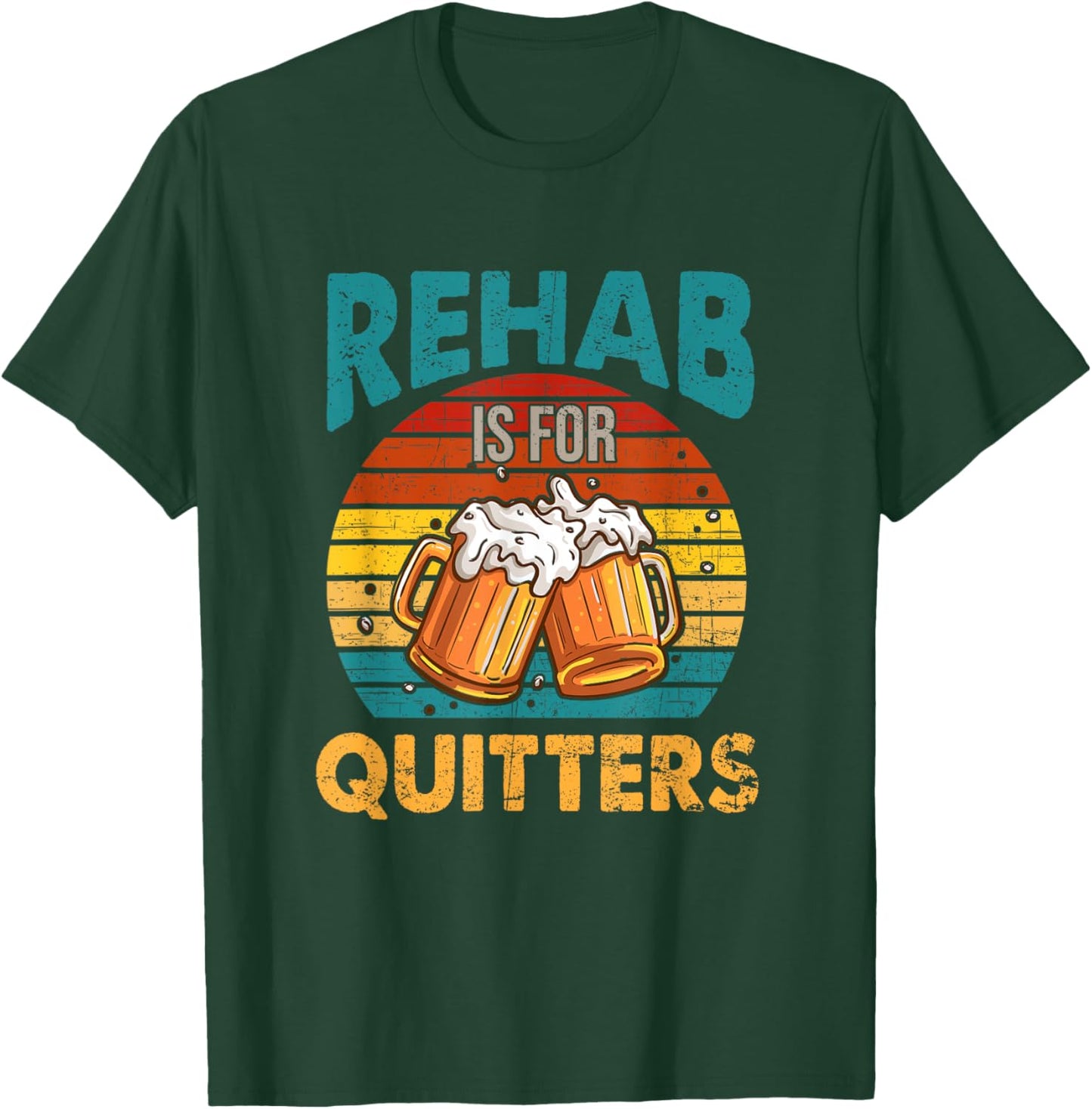 Rehab Is For Quitters Funny Rehabilition Wine Beer Lovers T-Shirt - T-Shirt | Forest