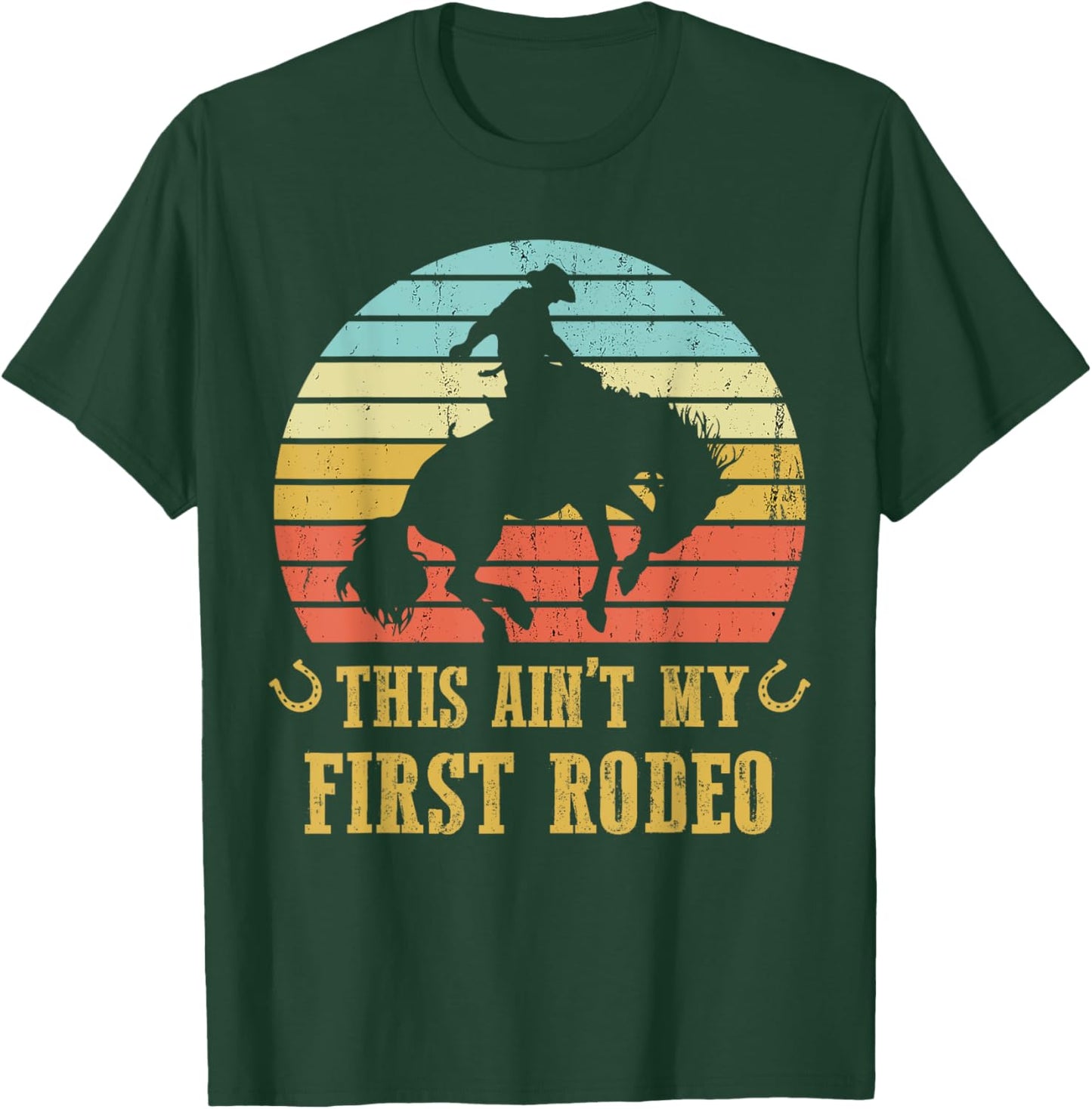This Ain't My First Rodeo Vintage Cowboy Bronc Horse Riding T-Shirt - T-Shirt | Forest