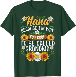 Nana Because I'm Way Too Cool To Be Called Grandma T-Shirt - T-Shirt | Forest
