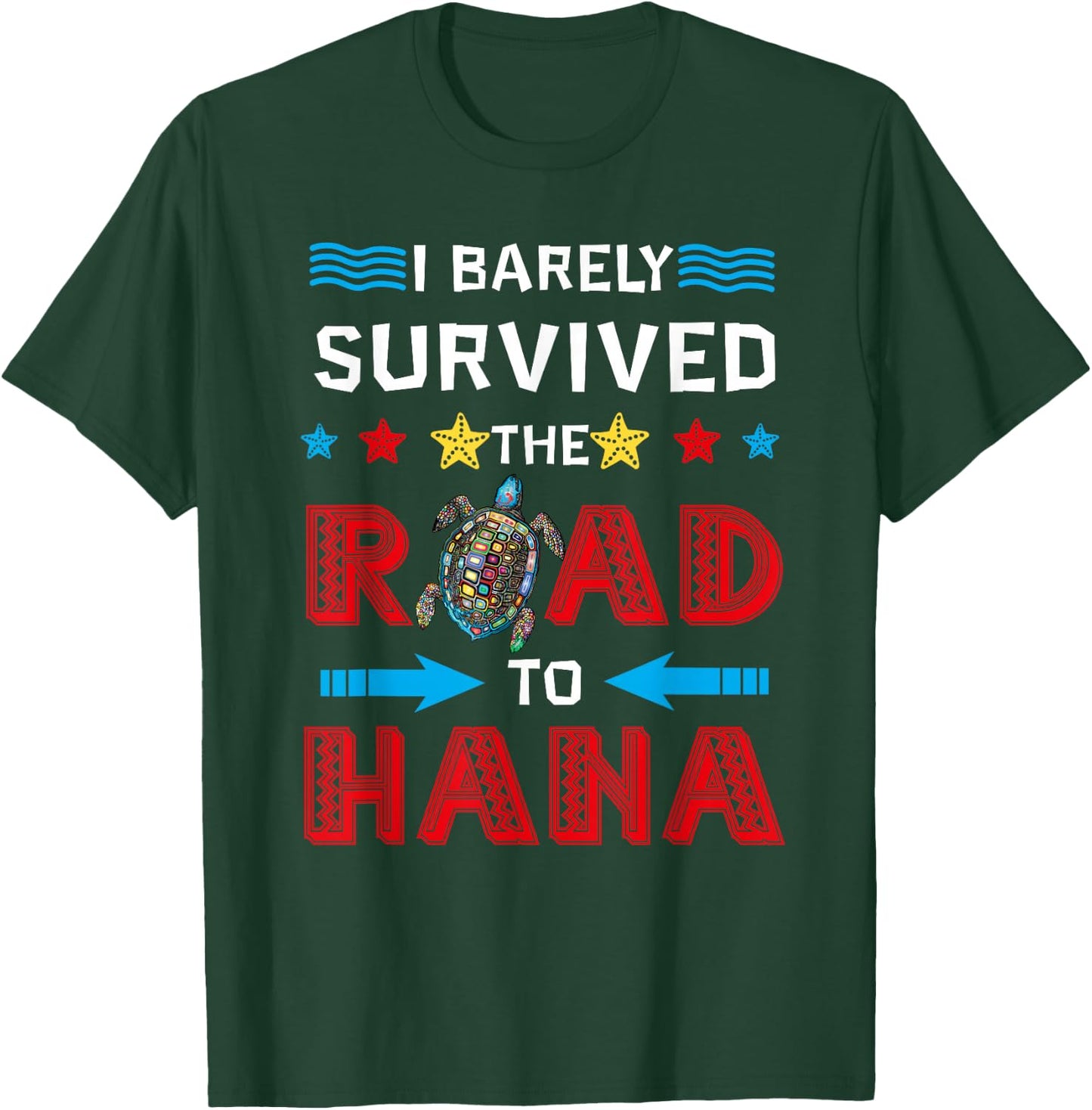 I Barely Survived The Road To Hana Hawaii Vacation T-Shirt - T-Shirt | Forest