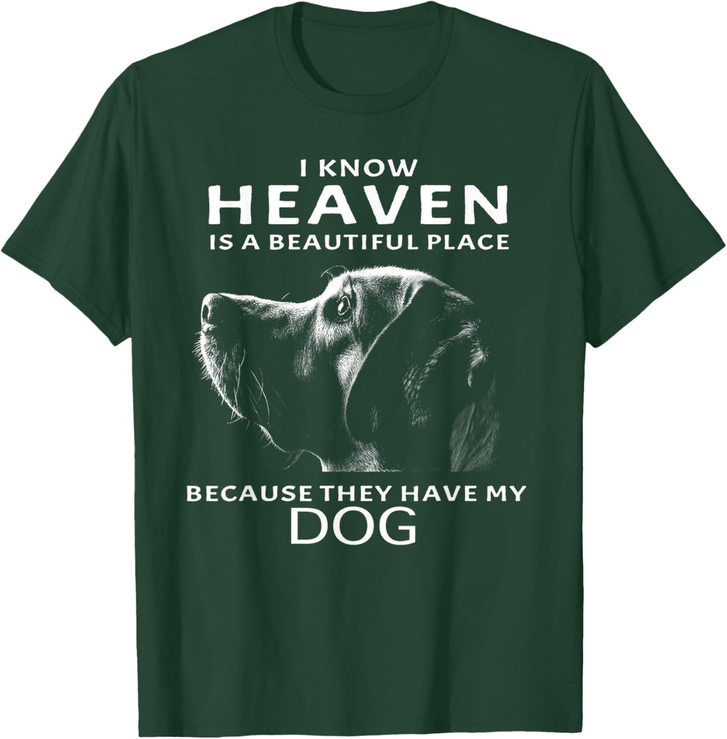 I Know Heaven Is A Beautiful Place Because They Have My Dog Women T-Shirt - T-Shirt | Forest