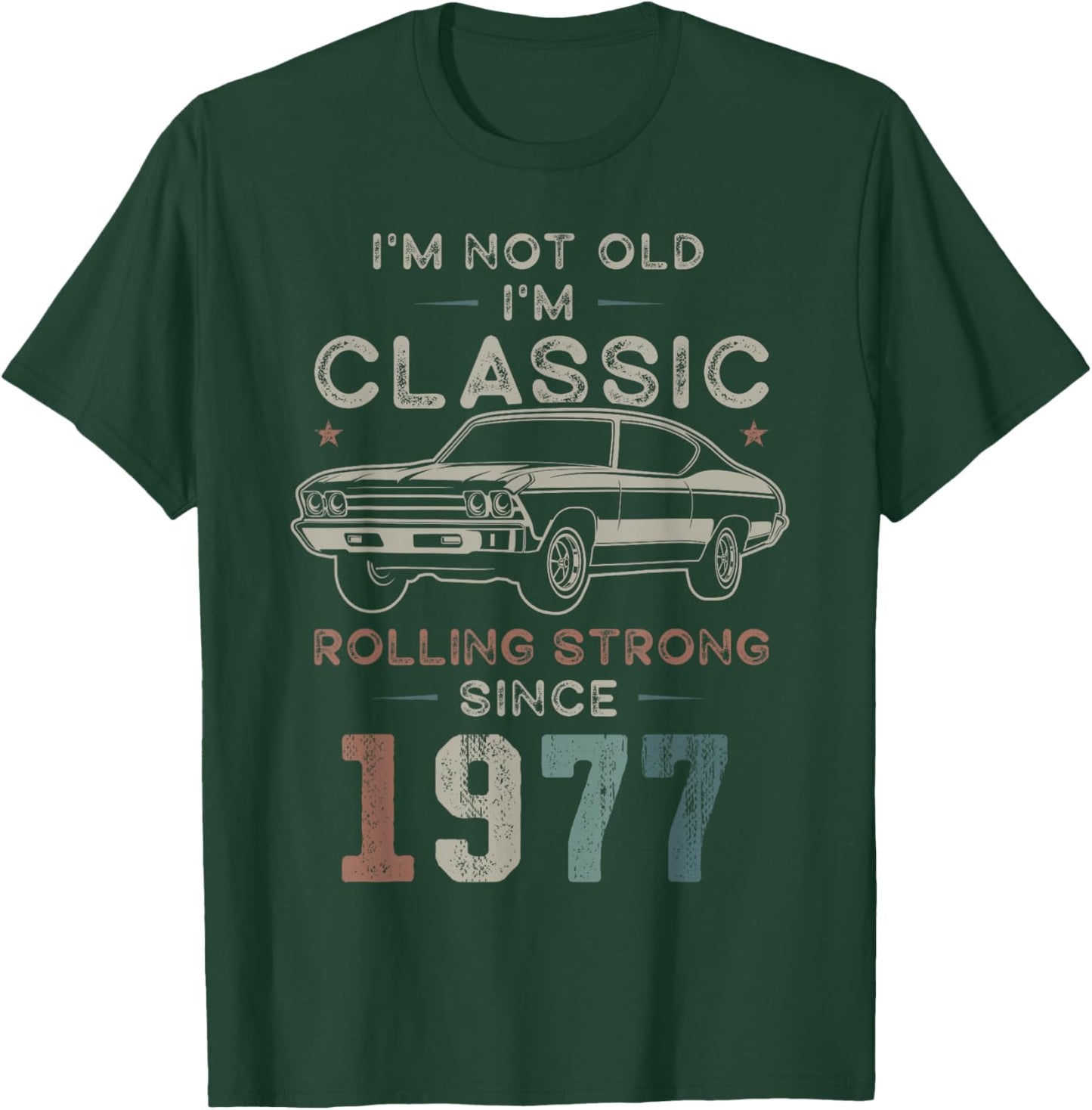 Born 1977 I'm not Old I'm Classic 49th Birthday Car T-Shirt - T-Shirt | Forest