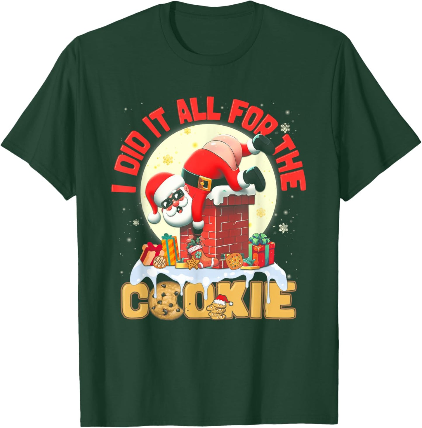 I Did It All For The Cookie Santa On Chimney Funny Christmas T-Shirt - T-Shirt | Forest