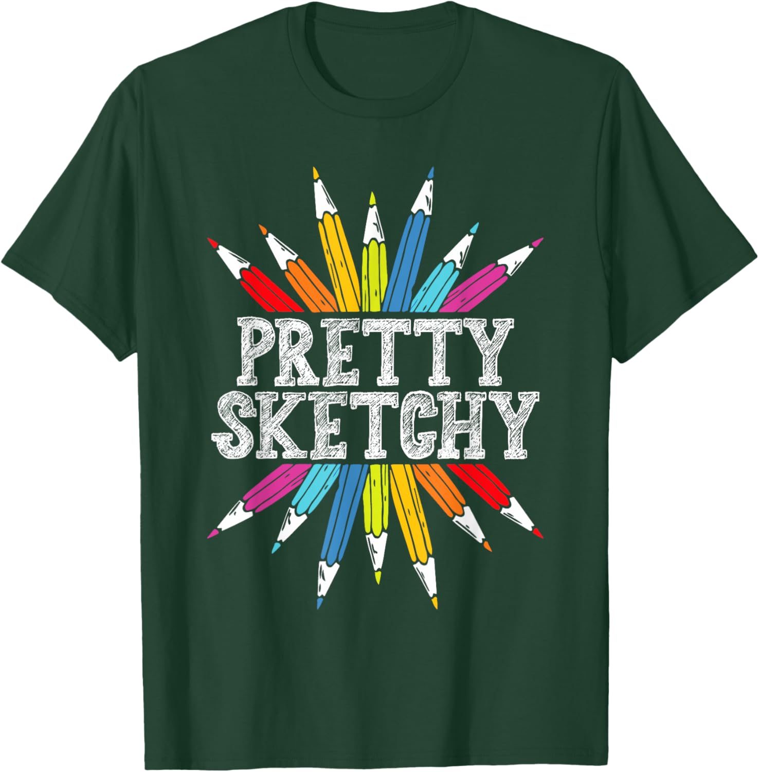Pretty Sketchy Artist Drawing Sketching Colored Pencils T-Shirt - T-Shirt | Forest