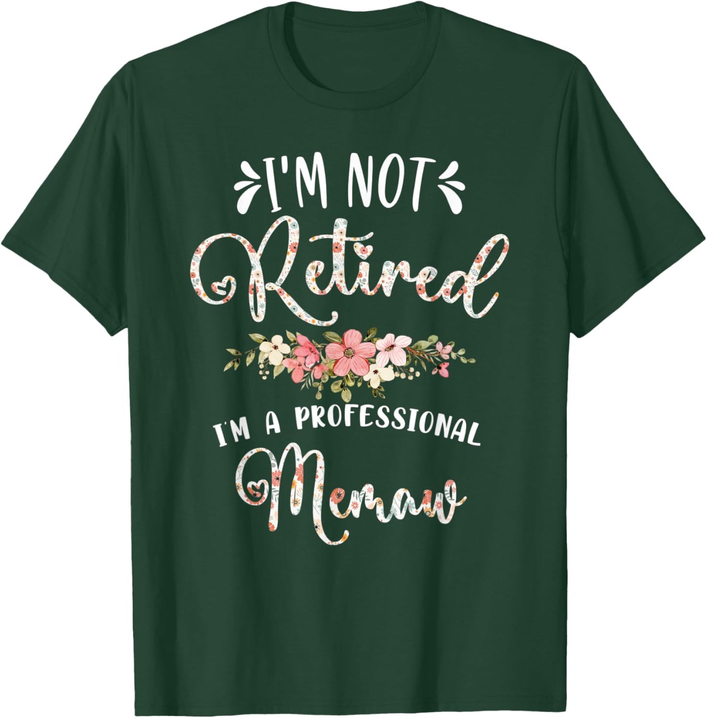 I'm Not Retired I'm a Professional Memaw Retirement Memaw T-Shirt - T-Shirt | Forest