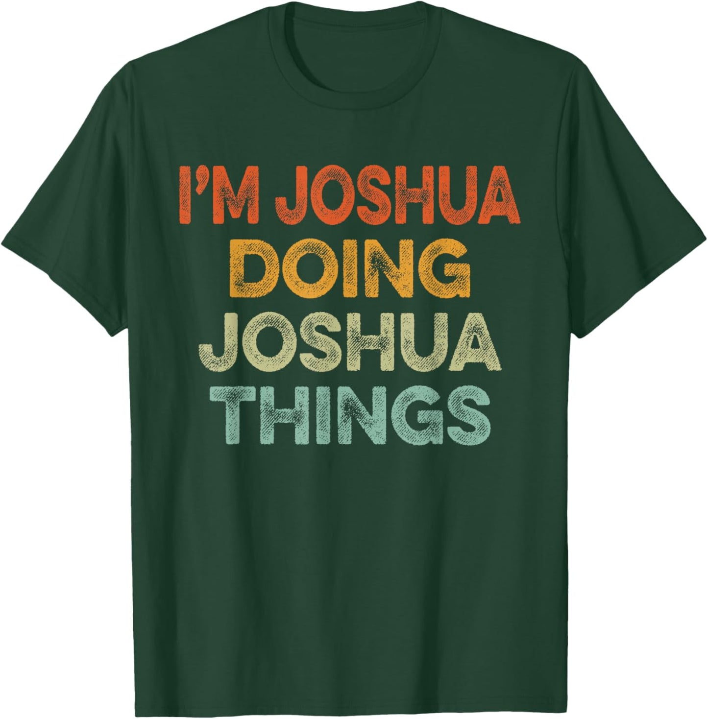I'm JOSHUA Doing JOSHUA Things Shirt Vintage Funny Christmas T-Shirt - T-Shirt | Forest