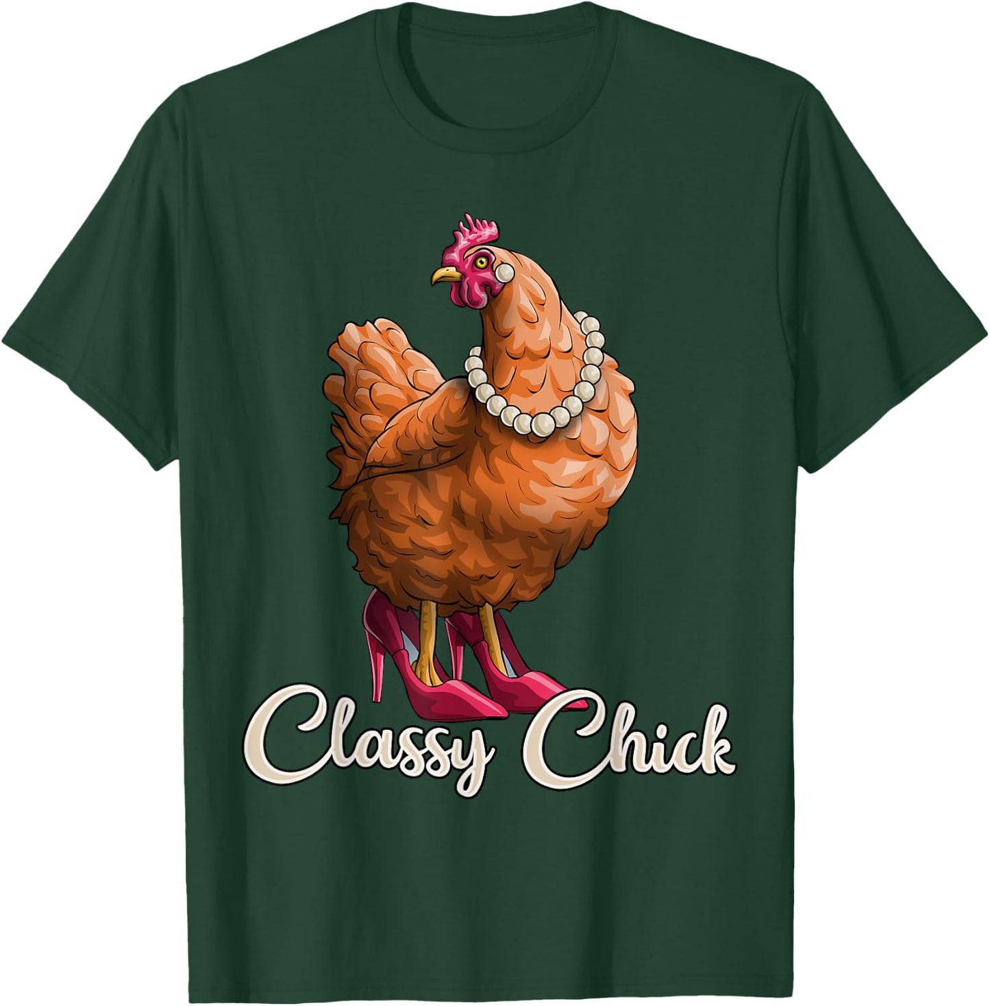 Classy Chick Shirt Funny Chicken Girl Hen Lover Farm Gift T-Shirt - T-Shirt | Forest
