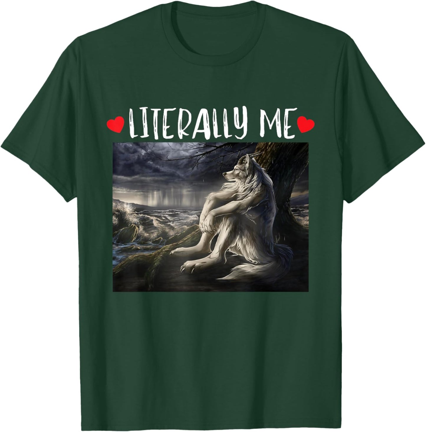 Literally Me Funny Cringe Werewolf Sarcastic Meme T-Shirt - T-Shirt | Forest