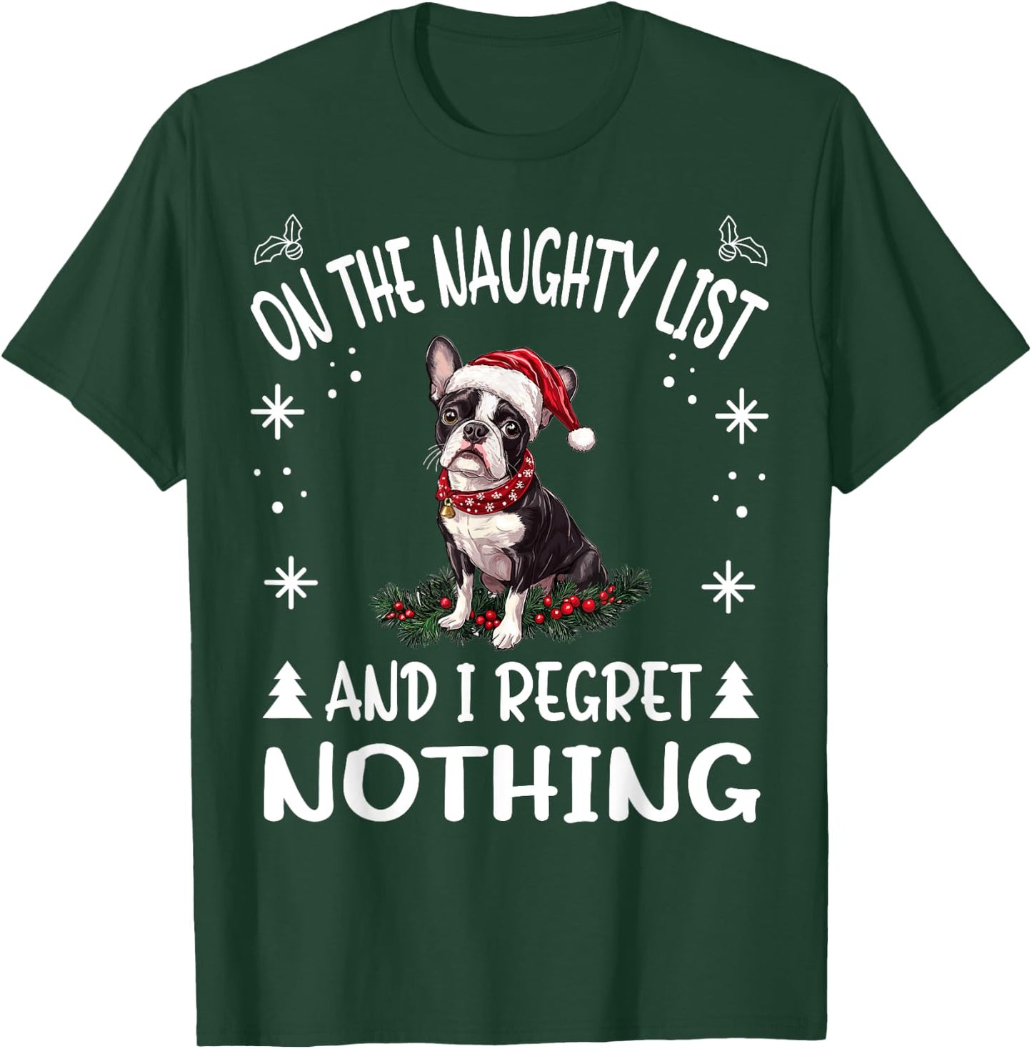 Cute Boston Terrier Dog Christmas On The Naughty List and I T-Shirt - T-Shirt | Forest