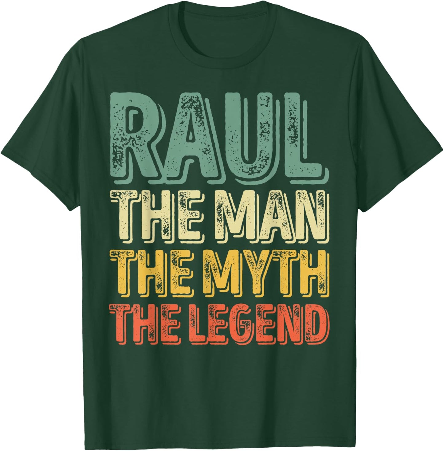 Raul The Man The Myth The Legend Shirt First Name Raul T-Shirt - T-Shirt | Forest