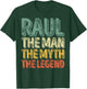 Raul The Man The Myth The Legend Shirt First Name Raul T-Shirt - T-Shirt | Forest