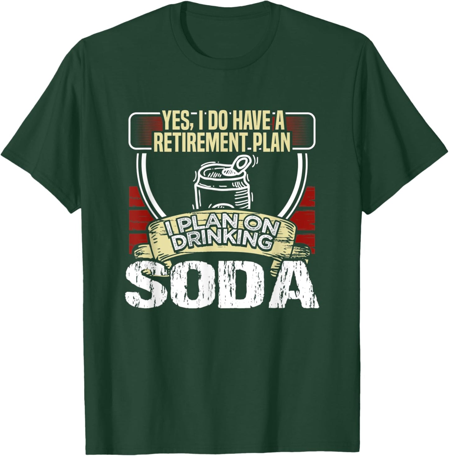 I Have a Retirement Plan on Soda Lover Soft Drink Drinker T-Shirt - T-Shirt | Forest