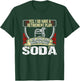 I Have a Retirement Plan on Soda Lover Soft Drink Drinker T-Shirt - T-Shirt | Forest