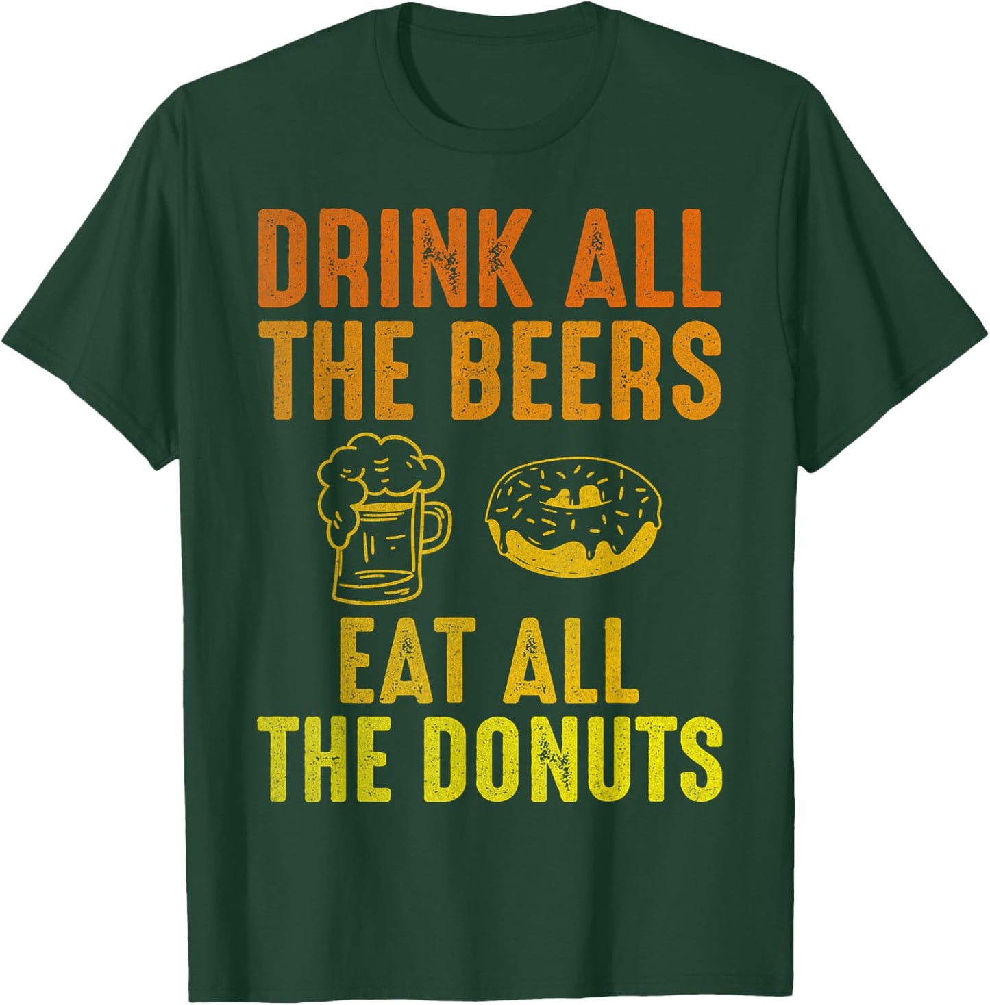 Drink all the Beers, Cute Donut With Coffee Donuts Lovers T-Shirt - T-Shirt | Forest