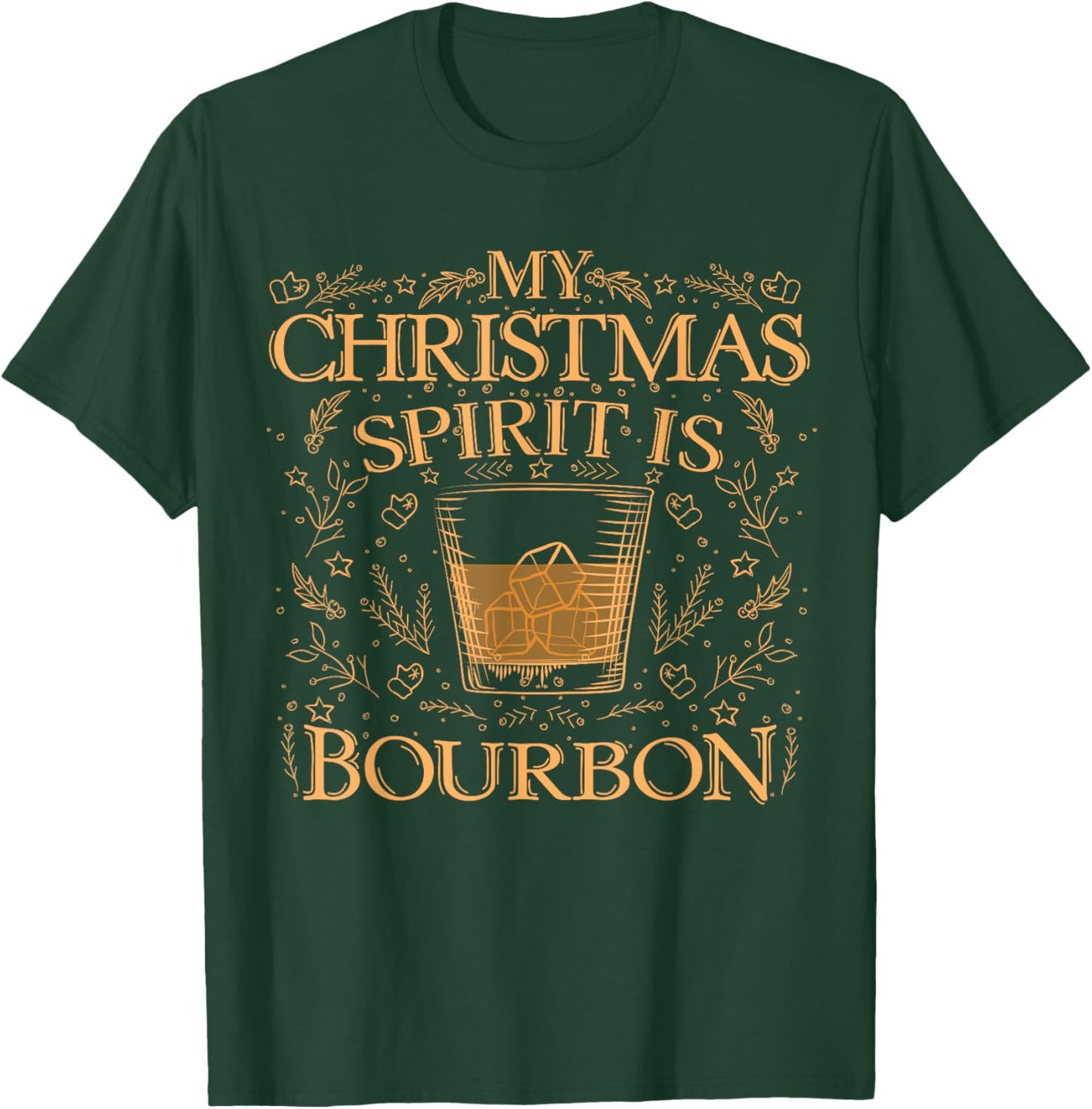 My Christmas Spirit Is Bourbon | Christmas Drinking Funny T-Shirt - T-Shirt | Forest