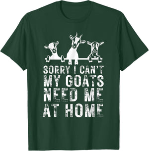 Sorry I Can't My Goats Need Me at Home, Goat Mom T-Shirt - T-Shirt | Forest
