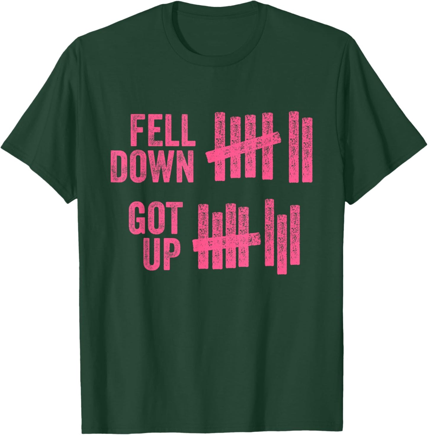 Fell Down Got Up Motivational Inspiration Quote T-Shirt - T-Shirt | Forest