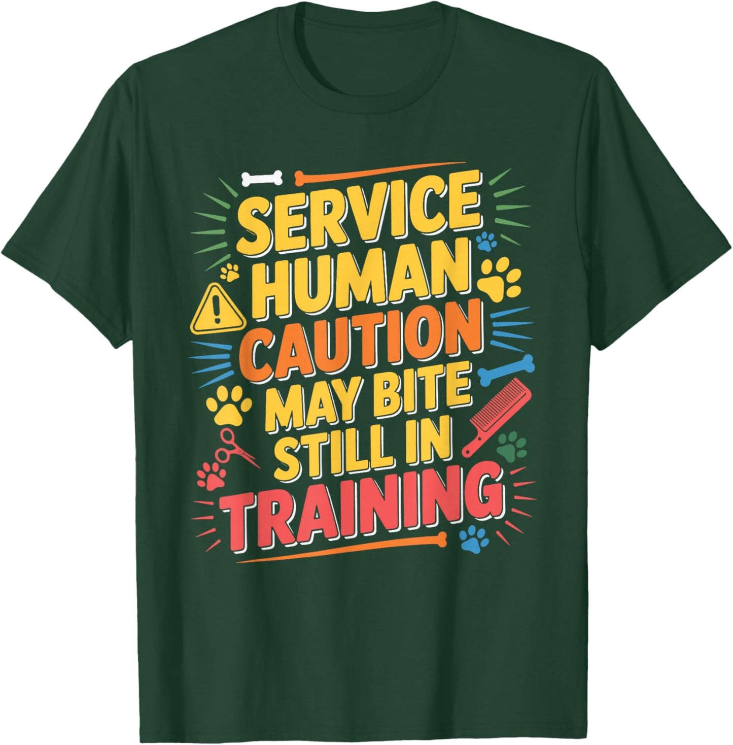 Service Human Caution May Bite Still in Training T-Shirt - T-Shirt | Forest