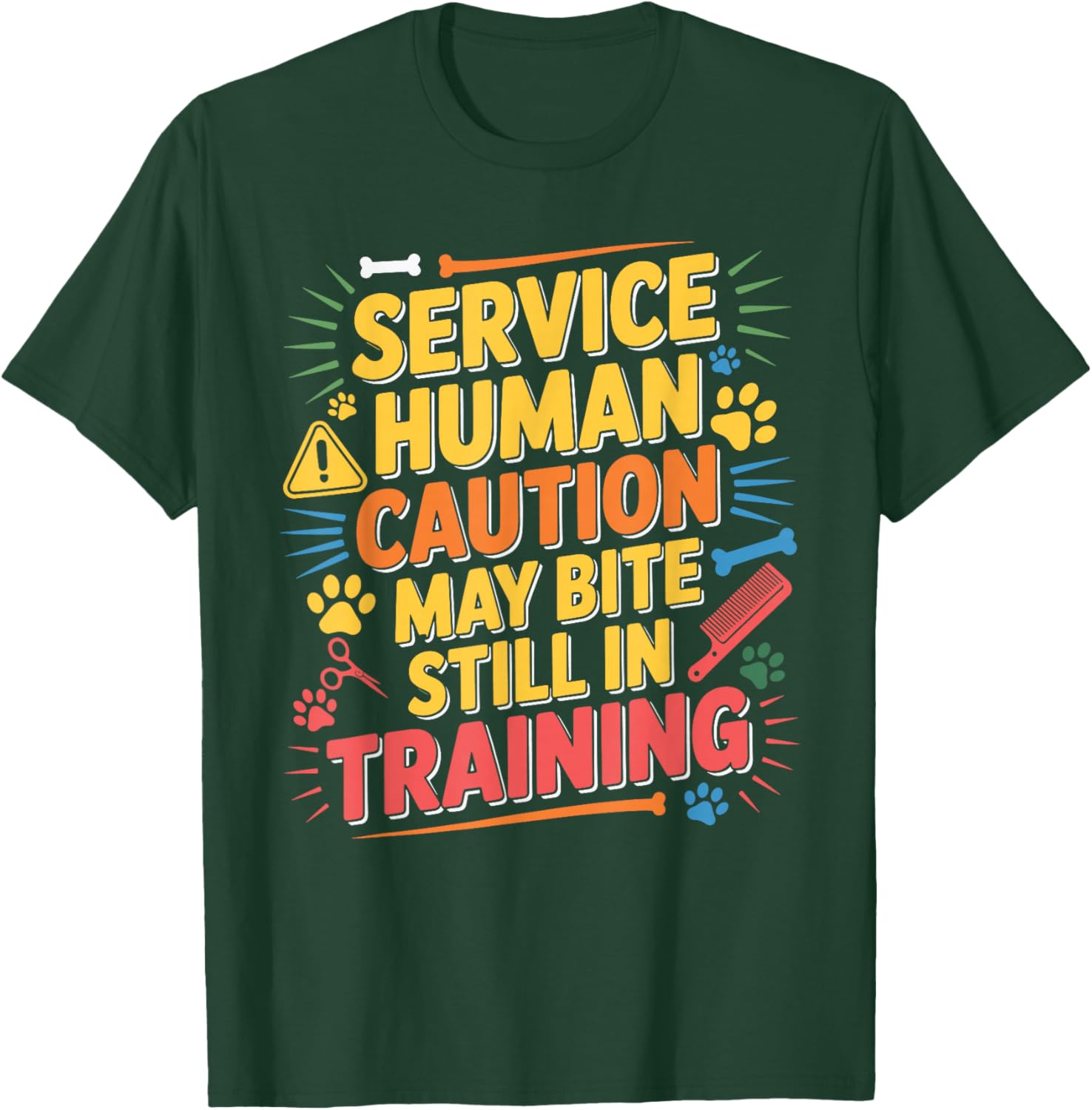 Service Human Caution May Bite Still in Training T-Shirt - T-Shirt | Forest