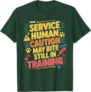 Service Human Caution May Bite Still in Training T-Shirt - T-Shirt | Forest