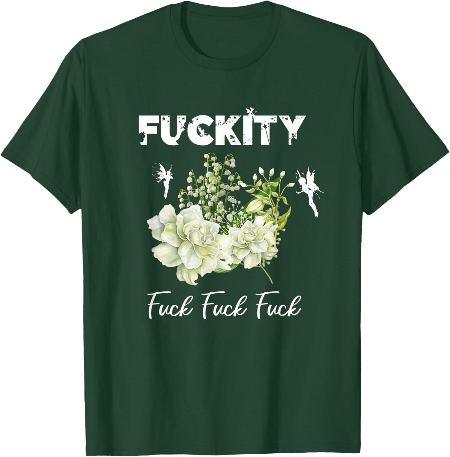 Fuckity Fuck Funny Profanity Swear & Cuss Word Gift T-Shirt - T-Shirt | Forest