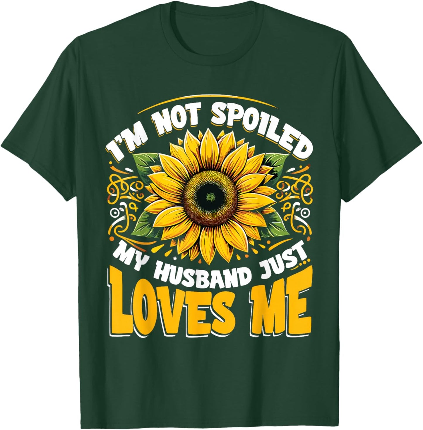 I'm Not Spoiled My Wife Just Loves Me Spoiled Wife T-Shirt - T-Shirt | Forest