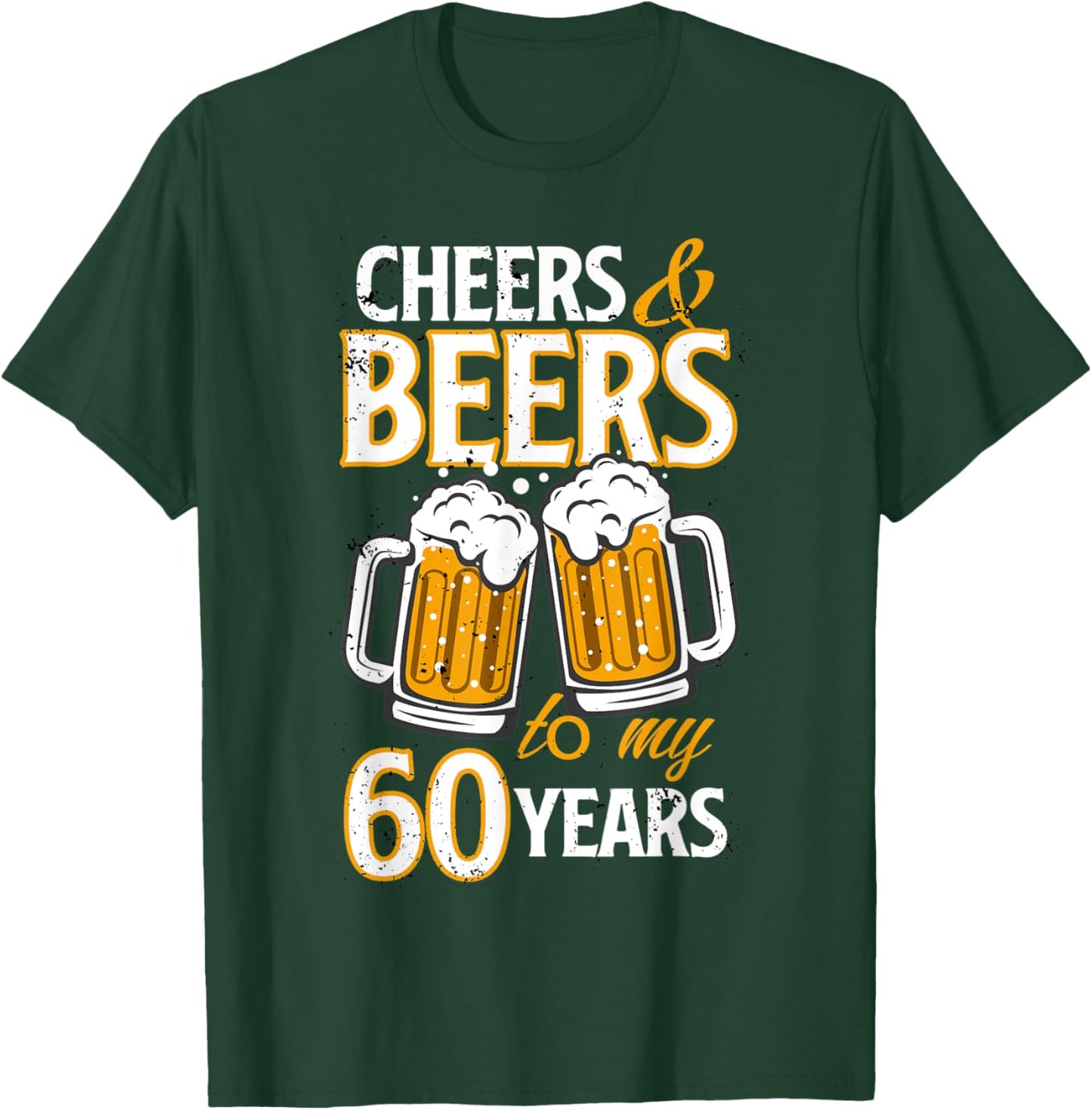 Cheers and Beers To My 60 Years Sixty Birthday Gift T-Shirt - T-Shirt | Forest