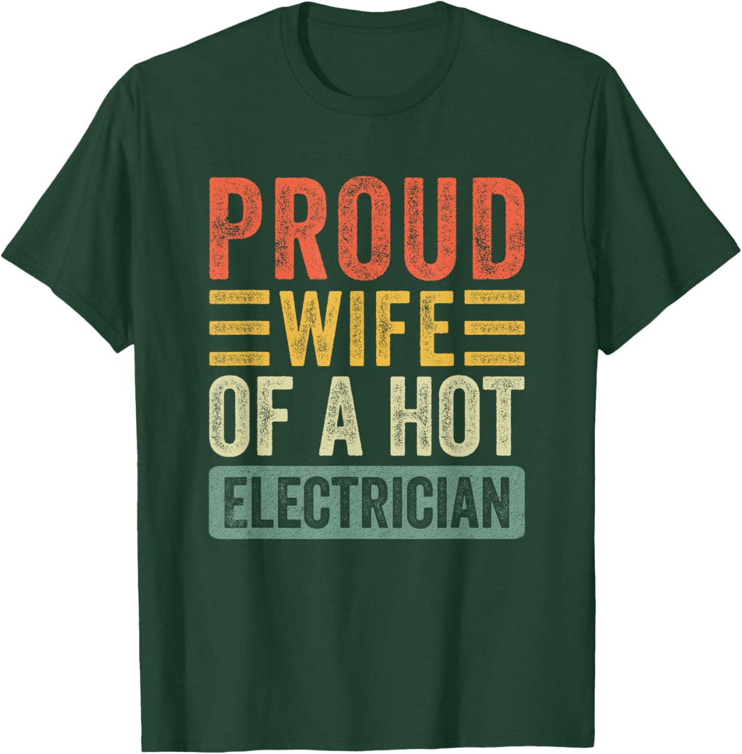 Proud Wife of a Hot Electrician Funny Husband Wife T-Shirt - T-Shirt | Forest