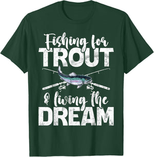 Fishing for Trout and Living the Dream Trout T-Shirt - T-Shirt | Forest