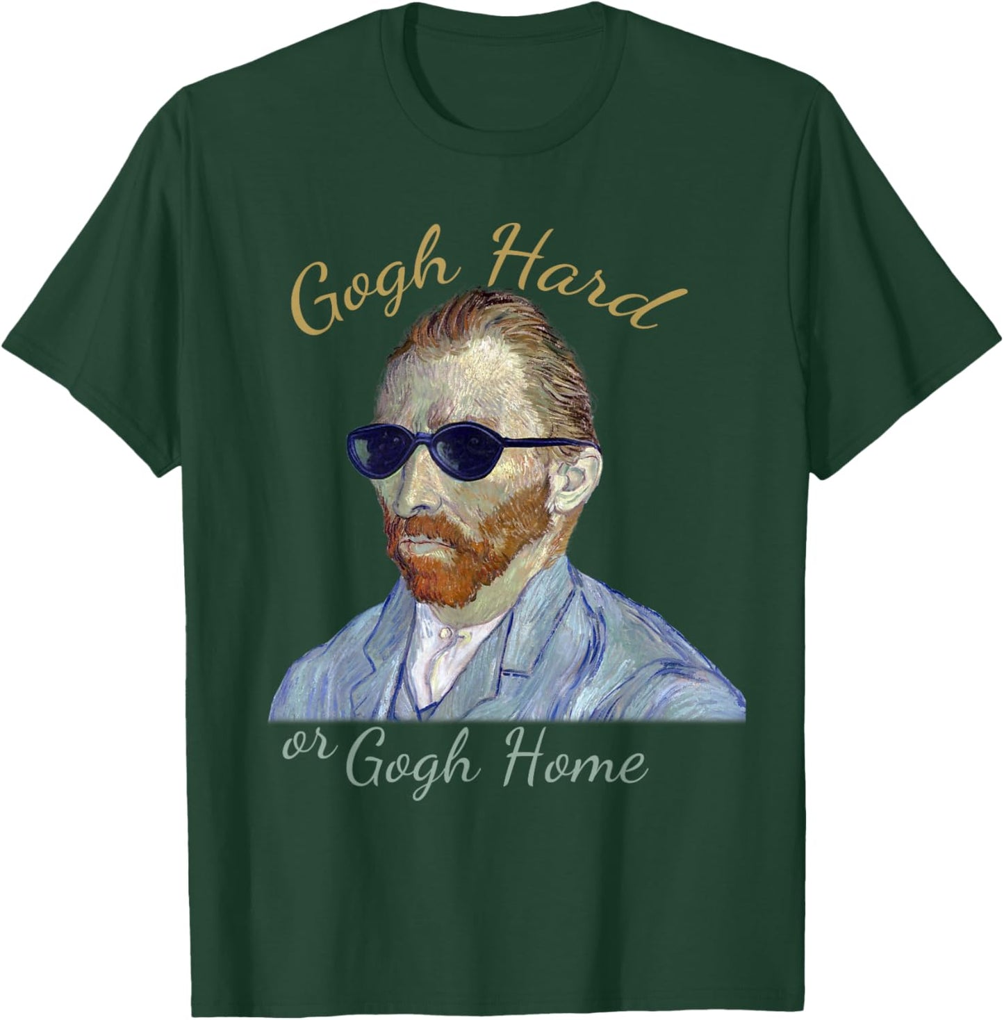 Vincent Van Gogh Hard or Go Home - Funny Pun, Artist Humor T-Shirt - T-Shirt | Forest