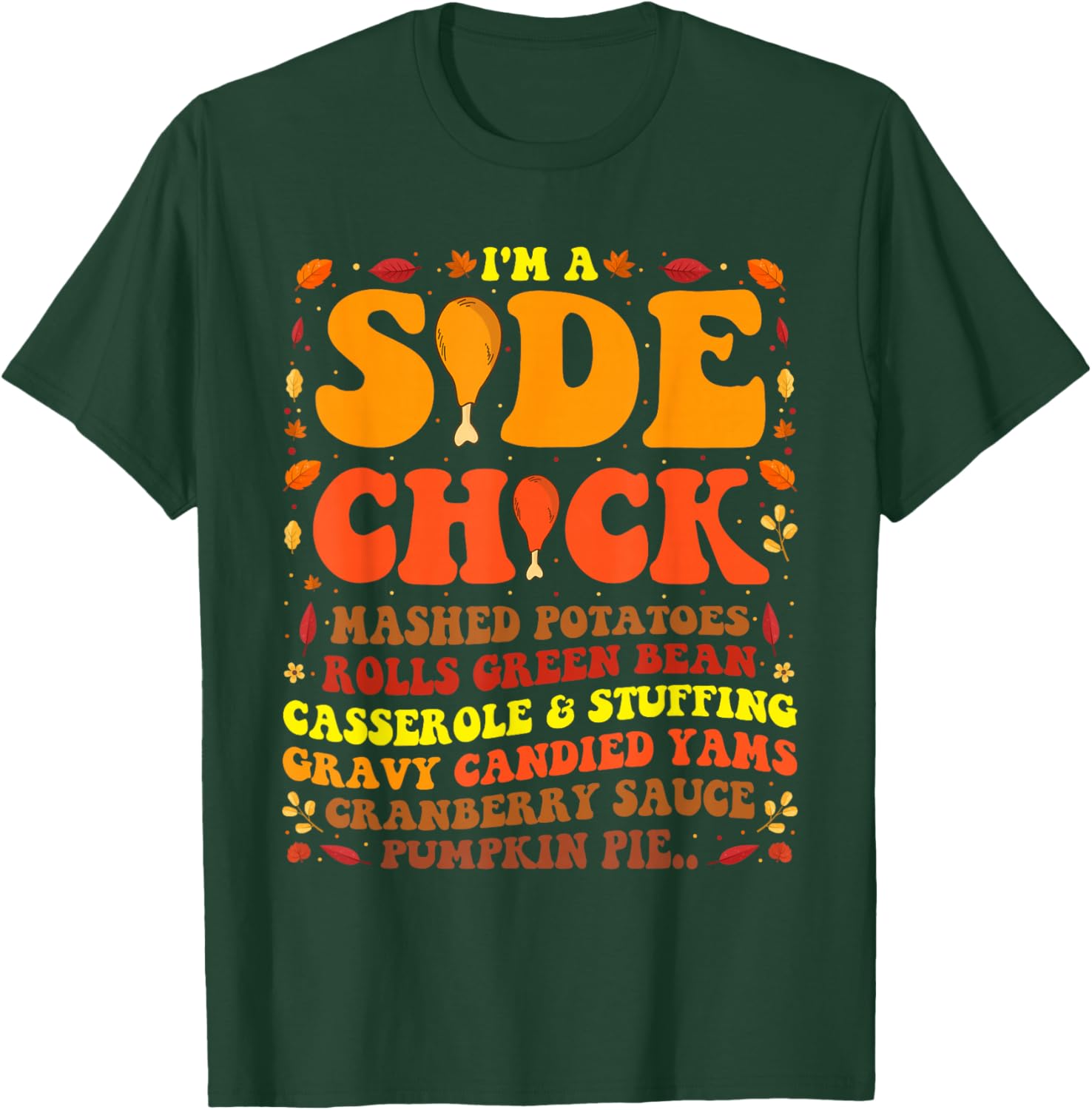 Im A Side Chick Thanksgiving Day Turkey Leg Im A Side Chick T-Shirt - T-Shirt | Forest