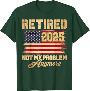 Vintage Retired 2025 Not My Problem Anymore American Flag T-Shirt - T-Shirt | Forest