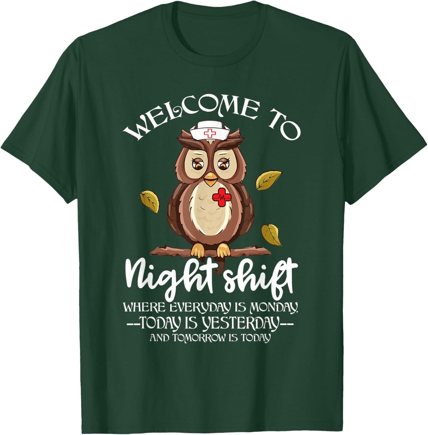 Welcome To Night Shift HLU Nurse Owl Doctor Funny Medical T-Shirt - T-Shirt | Forest