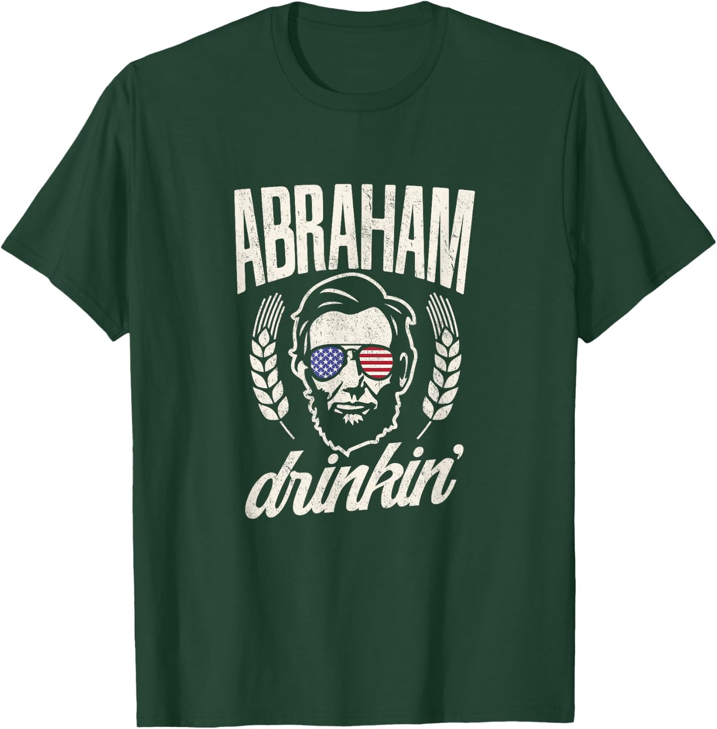 Funny Abe Lincoln Drinkin T shirt 4th of July Women Men T-Shirt - T-Shirt | Forest